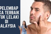 Pelembap Muka Terbaik Untuk Lelaki Aktif